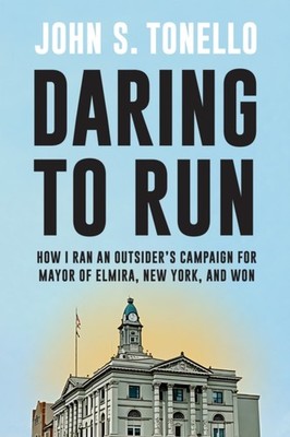 Daring to Run by John S. Tonello PAPERBACK 9798855805697