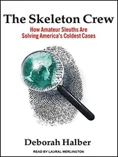 The Skeleton Crew: How Amateur Sleuths Are Solving America's Coldest Cases, Halb