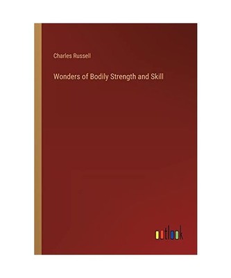 Wonders of Bodily Strength and Skill, Charles Russell