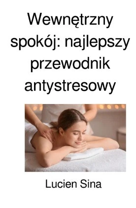 Wewnetrzny spokój: najlepszy przewodnik antystresowy | Sina, Lucien | Kartoniert - Bild 1 von 1