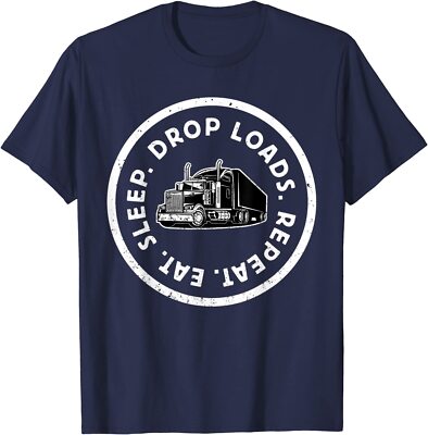 Eat Sleep Drop Loads Repeat Long Haul Truck Driver Unisex T-Shirt