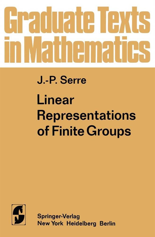 Linear Representations of Finite Groups: 42 - Serre Jean Pierre