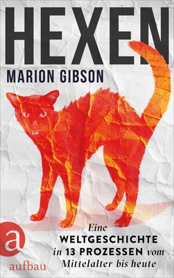 Hexen | Eine Weltgeschichte in 13 Prozessen vom Mittelalter bis heute | Gibson
