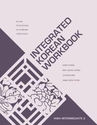 Integrated Korean Workbook   High Intermediate 2 Chang Jeong Kim Yoon Paperback