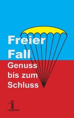 Freier Fall: Genuss bis zum Schluss by Ralf Kasperek (German) Paperback Book
