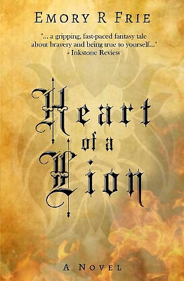 Heart of a Lion By Emory R Frie - New Copy - 9780997435450