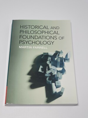 Historical and Philosophical Foundations of Psychology by Martin Farrell (Paper 
