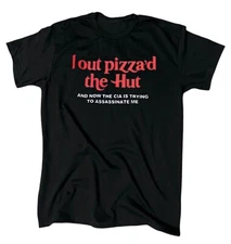 I Out Pizza’d The Hut And Now The CIA Is Trying To Assassinate Me Men’s T-Shirt