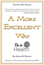 A More Excellent Way: Be in Health - Paperback By Henry W. Wright - GOOD