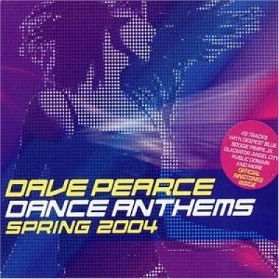 Dance Anthems: Spring 2004: Mixed by Dave Pearce by Various Artists