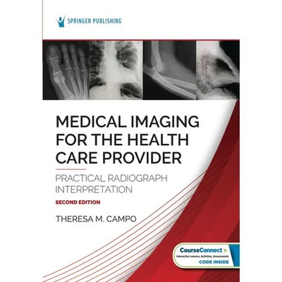 Medical Imaging for the Health Care Provider : Practical Radiograph...