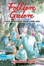 Folklore Galore : Folk Practices from Long Ago, Paperback by Ayre, Sylvester,...