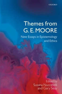 Themes from G. E. Moore : New Essays in Epistemology and Ethics, Hardcover by...