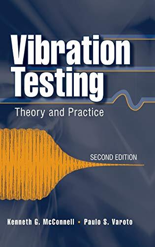 Vibration Testing: Theory and Practice, McConnell, Varoto 9780471666516 HB^+