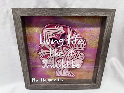 Shadow Box Art Living Life Like It Should Be No Regrets 10x10x2