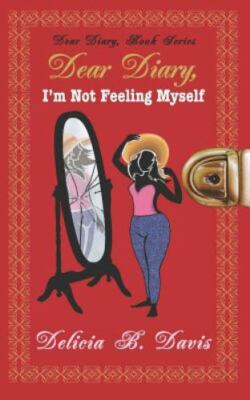 Dear Diary, I'm Not Feeling Myself: A Young Adult Novel (Dear Diary, Book Se...