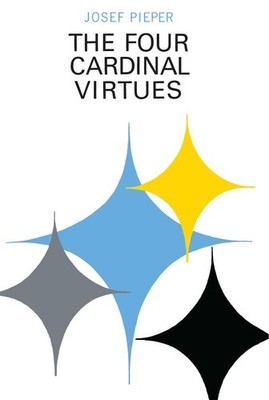 Four Cardinal Virtues: Human Agency - Pieper Josef