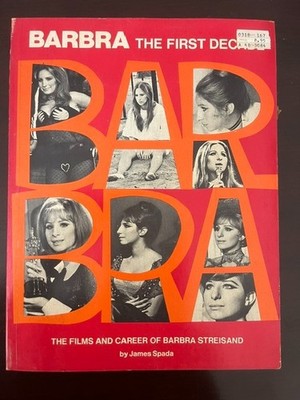 Barbra : The First Decade, the Films and Career of Barbra Streisand by James...