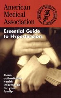 The American Medical Association Essential Guide To Hypertension Association