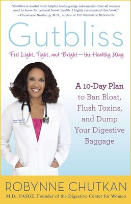 Gutbliss: A 10-Day Plan to Ban Bloat, Flush Toxins, and Dump Your Digestive ...