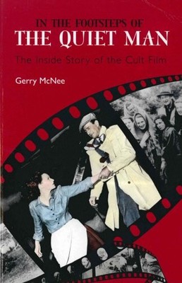 In the Footsteps of the Quiet Man: The Inside Story of the Cul ,