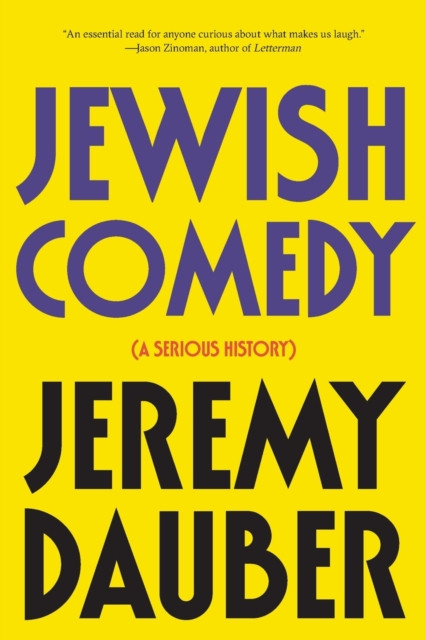 Jewish Comedy A Serious History by Jeremy  Dauber (Paperback Book)
