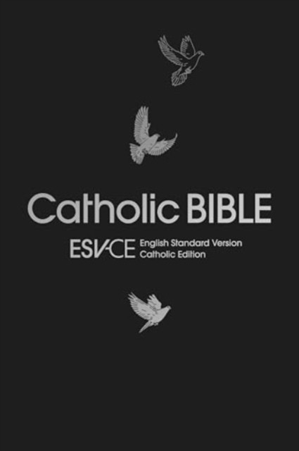 ESV-CE Catholic Bible. The Official Liturgical Bible for England, Wales and
