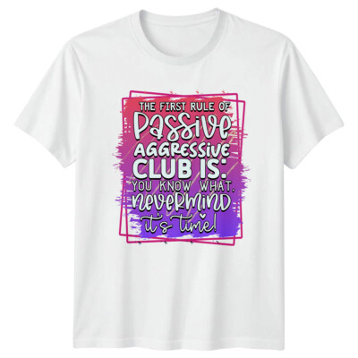 Passiv Aggressive Club Rule Nevermind Sarkastischer Humor T-Shirt