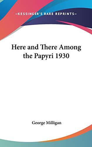 Here and There Among the Papyri 1930 - George Milligan