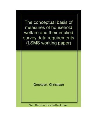 The conceptual basis of measures of household welfare and their implied survey d