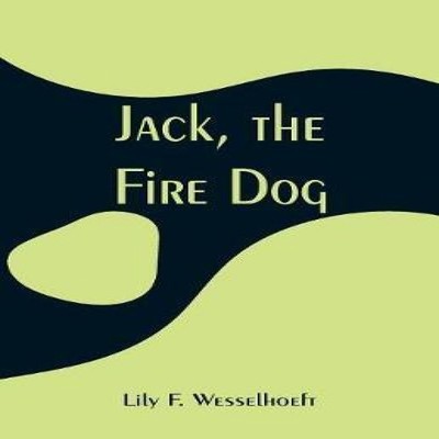 Jack the Fire Dog Lily F. Wesselhoeft Paperback Alpha Editions