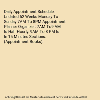 Daily Appointment Schedule: Undated 52 Weeks Monday To Sunday 7AM To 8PM Appoint