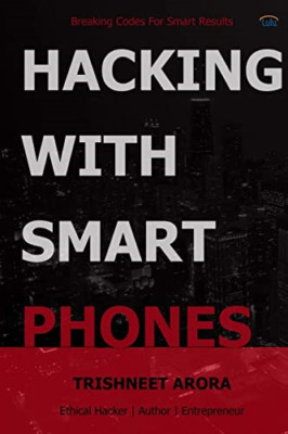 Hacking with Smart Phones -  NEW Trishneet Arora 2015