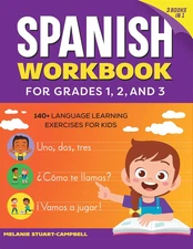 The Spanish Workbook for Grades 1, 2, and 3: 140+ Language Learning Exercises fo