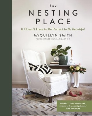 The Nesting Place: It Doesn't Have to Be Perfect to Be Beautiful, Smith, Myquill