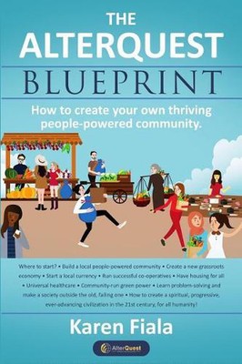 The Alterquest Blueprint: How to create your own thriving people-powered communi