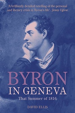 Byron in Geneva: That Summer of 1816 von David Ellis (gebundenes Buch, 2011)
