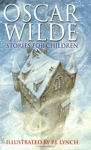 Oscar Wilde Stories For Children,Oscar Wilde,P J Lynch