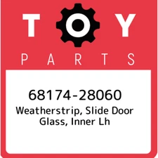 68174-28060 Toyota Weatherstrip, slide door glass, inner lh 6817428060, New Genu
