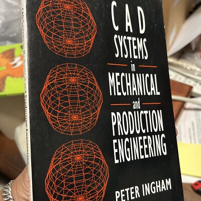 CAD Systems in Mechanical and Production Engineering by Peter Ingham