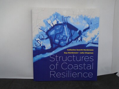 Structures of Coastal Resilience by Catherine Nordenson