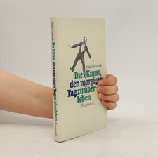 Die Kunst, den morgigen Tag zu überleben  |  Franz Adamek
