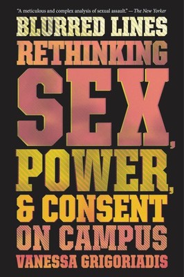Blurred Lines: Rethinking Sex, Power, and Consent on Campus   College Wome...