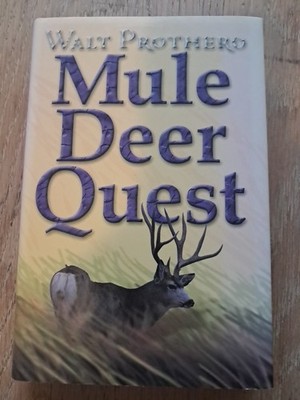 Mule Deer Quest : Thirty-Five Years of Observation and Hunting 1st Edition. 1st 