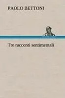 Paolo Bettoni | Tre Racconti Sentimentali | Buch | Deutsch (2012) | 84 S.