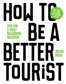 How to be a Better Tourist: Tips for a Truly Reward... | Buch | Zustand sehr gut
