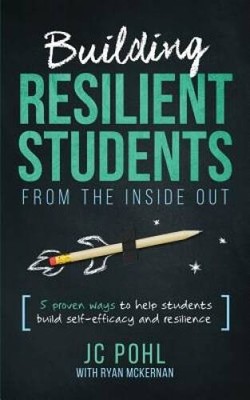 Building Resilient Students From the Inside Out: 5 Proven Ways to He - VERY GOOD
