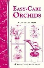 Easy Care Orchids: Storey's Country Wisdom A-250 Made in USA