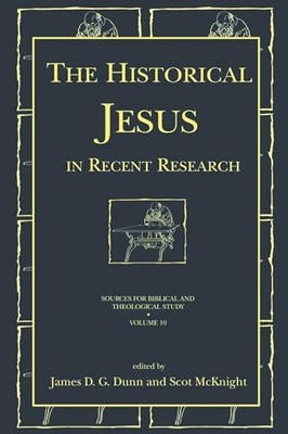 The Historical Jesus in Recent Research: 10 (Sources for Biblical an... Hardback