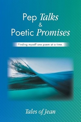 Pep Talks & Poetic Promises: Finding myself one poem at a time. by Tales of Jean